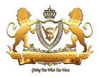 VISS VERSATILITY INTEGRITY SOCIAL SOPHISTICATION GIVING YOU WHAT YOU WANT