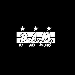 B.A.M. BY ANY MEANS