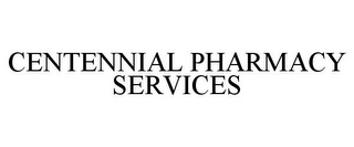 CENTENNIAL PHARMACY SERVICES