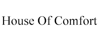 HOUSE OF COMFORT