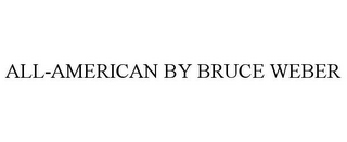 ALL-AMERICAN BY BRUCE WEBER