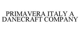 PRIMAVERA ITALY A DANECRAFT COMPANY