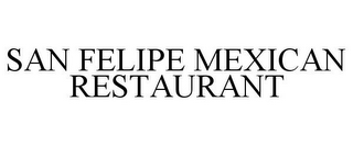SAN FELIPE MEXICAN RESTAURANT