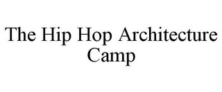 THE HIP HOP ARCHITECTURE CAMP