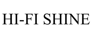 HI-FI SHINE