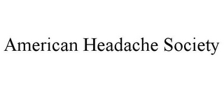 AMERICAN HEADACHE SOCIETY