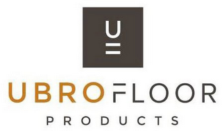 U UBROFLOOR PRODUCTS