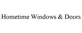 HOMETIME WINDOWS & DOORS