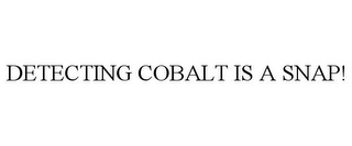 DETECTING COBALT IS A SNAP!