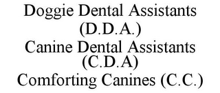 DOGGIE DENTAL ASSISTANTS (D.D.A.) CANINE DENTAL ASSISTANTS (C.D.A) COMFORTING CANINES (C.C.)