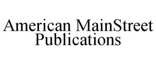 AMERICAN MAINSTREET PUBLICATIONS