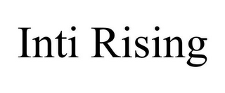 INTI RISING