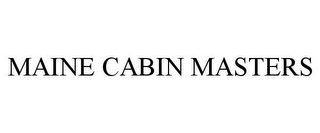 MAINE CABIN MASTERS