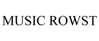 MUSIC ROWST