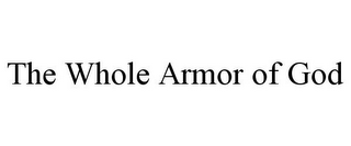 THE WHOLE ARMOR OF GOD