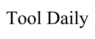 TOOL DAILY