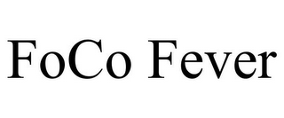 FOCO FEVER