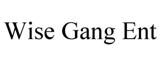 WISE GANG ENT