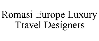 ROMASI EUROPE LUXURY TRAVEL DESIGNERS