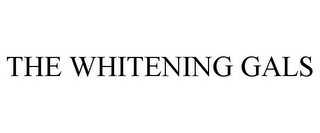 THE WHITENING GALS