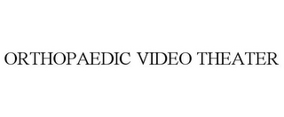 ORTHOPAEDIC VIDEO THEATER