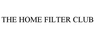 THE HOME FILTER CLUB