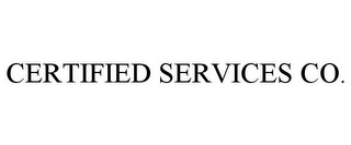 CERTIFIED SERVICES CO.