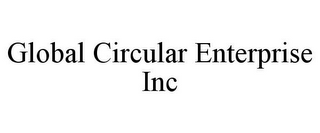 GLOBAL CIRCULAR ENTERPRISE INC