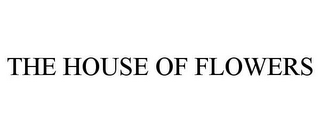THE HOUSE OF FLOWERS
