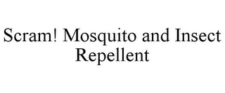 SCRAM! MOSQUITO AND INSECT REPELLENT