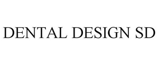 DENTAL DESIGN SD