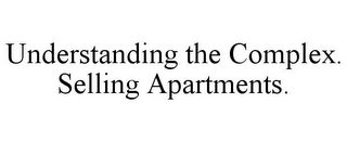 UNDERSTANDING THE COMPLEX. SELLING APARTMENTS.