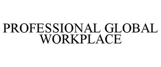 PROFESSIONAL GLOBAL WORKPLACE