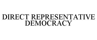 DIRECT REPRESENTATIVE DEMOCRACY