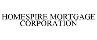 HOMESPIRE MORTGAGE CORPORATION