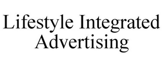 LIFESTYLE INTEGRATED ADVERTISING