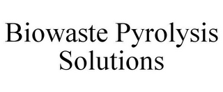 BIOWASTE PYROLYSIS SOLUTIONS