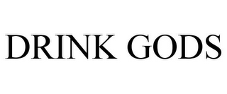 DRINK GODS
