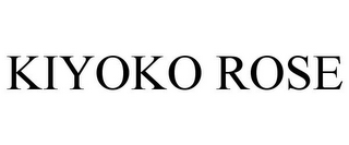 KIYOKO ROSE