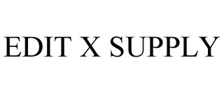 EDIT X SUPPLY