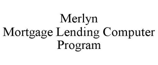 MERLYN MORTGAGE LENDING COMPUTER PROGRAM