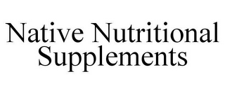 NATIVE NUTRITIONAL SUPPLEMENTS