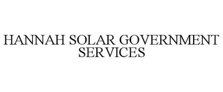 HANNAH SOLAR GOVERNMENT SERVICES
