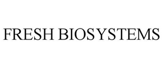 FRESH BIOSYSTEMS