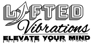 LIFTED VIBRATIONS ELEVATE YOUR MINDS