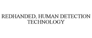 REDHANDED, HUMAN DETECTION TECHNOLOGY