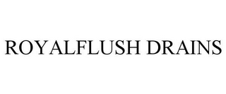 ROYALFLUSH DRAINS