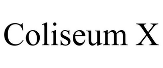 COLISEUM X