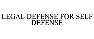 LEGAL DEFENSE FOR SELF DEFENSE