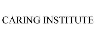 CARING INSTITUTE